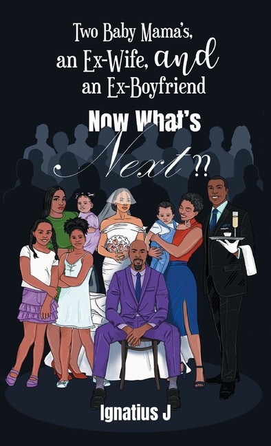 Front cover_Two Baby Mama's, an Ex-Wife, and an Ex-Boyfriend -Now What's Next