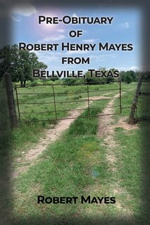 Front cover_Pre-obituary of Robert Henry Mayes from Bellville, Texas