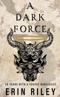 Front cover_A Dark Force 20 Years with a Covert Narcissist