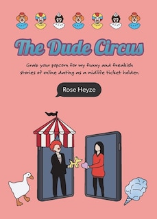 The Dude Circus: Grab your popcorn for my funny and freakish stories of online dating as a midlife ticket holder