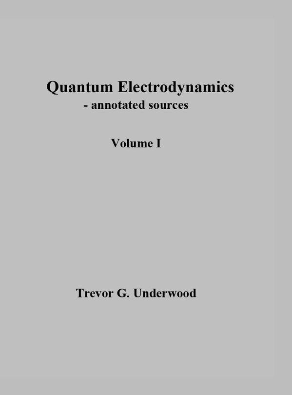 Front cover_Quantum Electrodynamics - annotated sources. Volume I.
