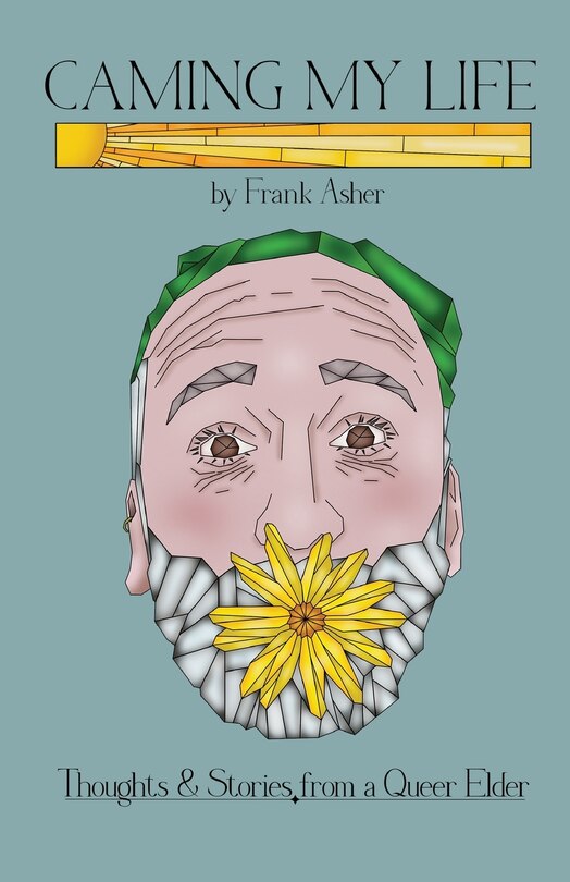 Front cover_Caming My Life! Thoughts and Stories from a Queer Elder
