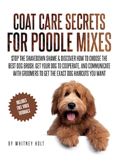 Front cover_Coat Care Secrets For Poodle Mixes