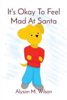 Front cover_It's Okay To Feel Mad At Santa