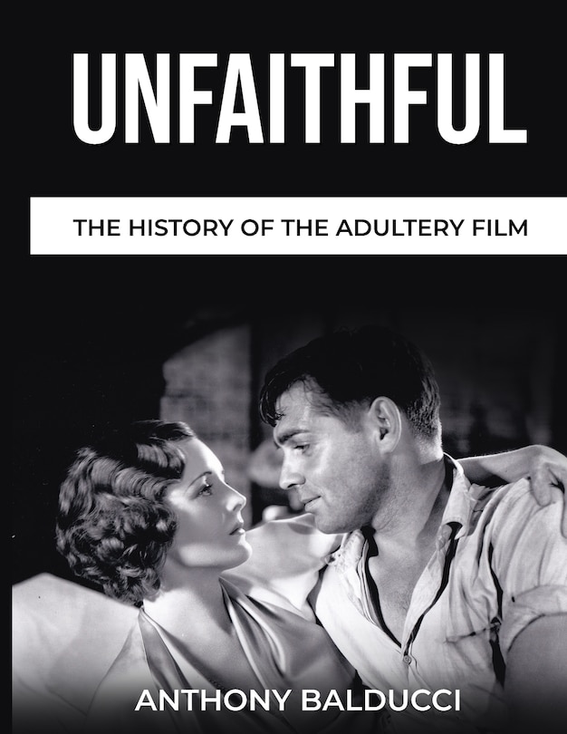 Front cover_Unfaithful The History of the Adultery Film