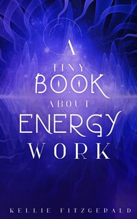 Front cover_A Tiny Book About Energy Work