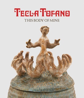 Front cover_Tecla Tofano: This Body of Mine