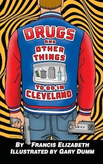 Front cover_Drugs and Other Things to Do in Cleveland
