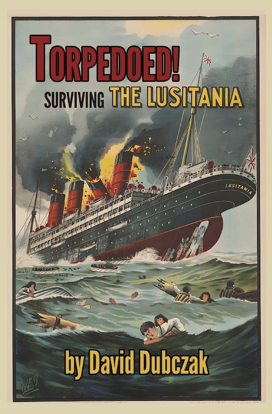 Front cover_Torpedoed! Surviving the Lusitania