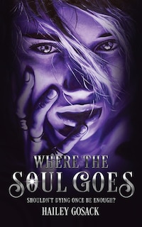 Where the Soul Goes: Shouldn't Dying Once Be Enough?