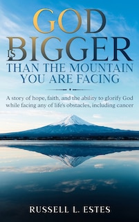 God Is Bigger: Than The Mountain You Are Facing