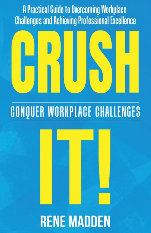 Front cover_Crush It! Conquer Workplace Challenges