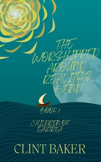 Front cover_The Worshipped Around Reality's Bend