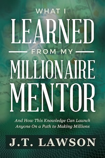 Front cover_What I Learned from My Millionaire Mentor