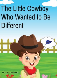 Front cover_The Little Cowboy Who Wanted to Be Different