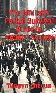 Front cover_The Nihilist's Pocket Survival Guide to Modern Society