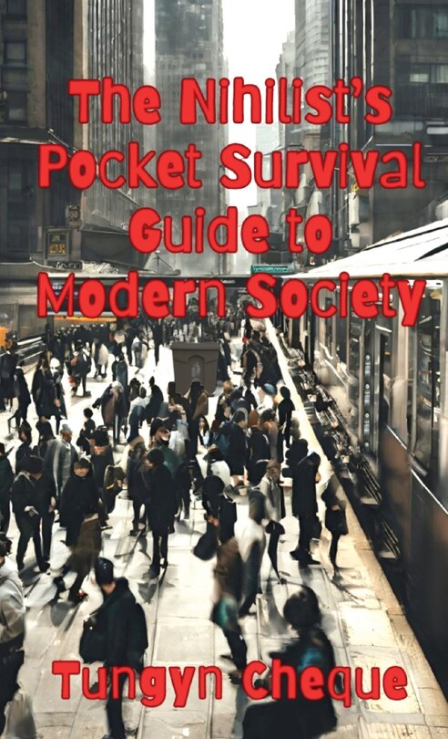 Front cover_The Nihilist's Pocket Survival Guide to Modern Society