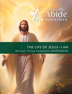 Front cover_The Life of Jesus - Understanding / Receiving the great I AM - Retreat / Companion Workbook