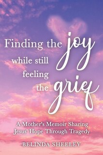 Couverture_Finding the Joy While Still Feeling the Grief