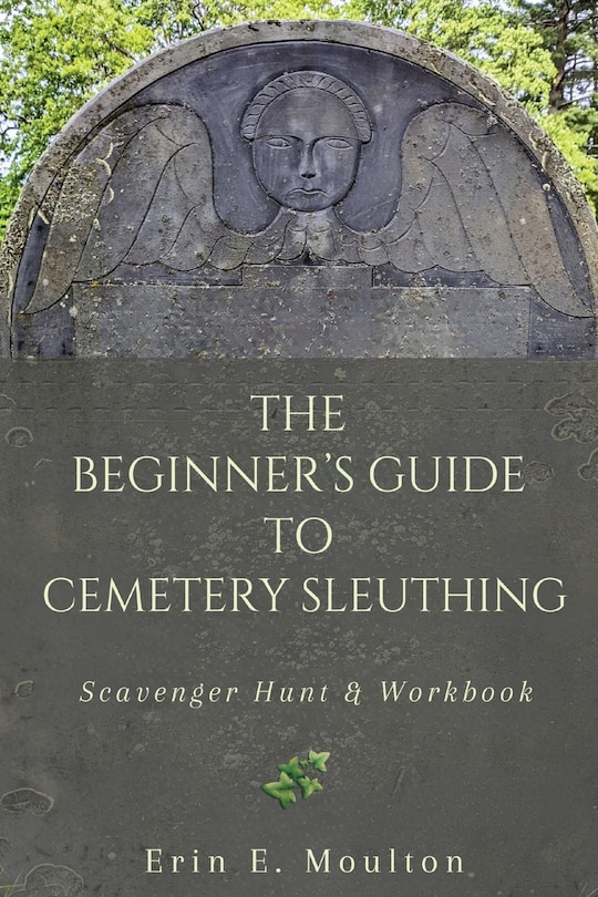 Front cover_The Beginner's Guide to Cemetery Sleuthing