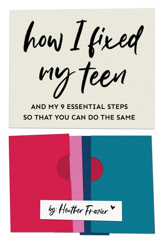 Couverture_How I Fixed My Teen- And My 9 Essentials Steps So That You Can Do The Same