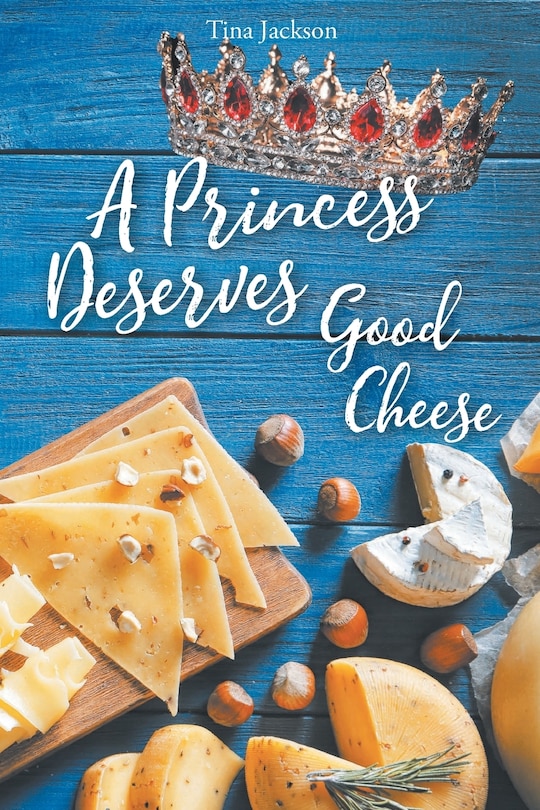 Front cover_A Princess Deserves Good Cheese