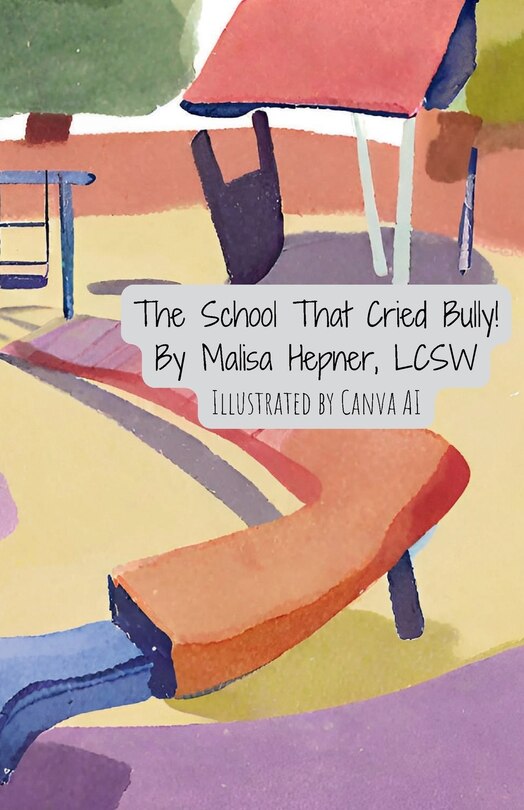 Front cover_The School That Cried Bully!