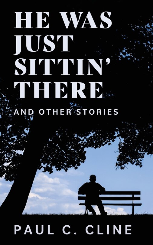 Front cover_He Was Just Sittin' There And Other Stories
