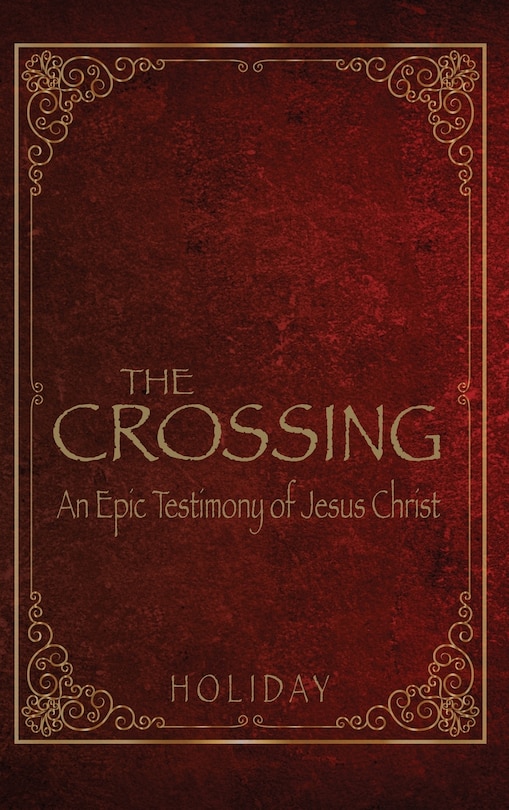 Front cover_The Crossing - An Epic Testimony of Jesus Christ