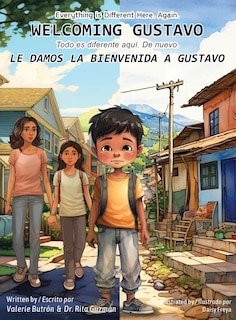 Front cover_Everything is Different Here. Again. Welcoming Gustavo / Todo es diferente aquí. De nuevo. Le damos la bienvenida a Gustavo