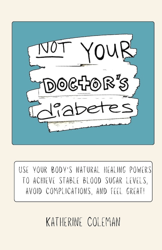 Front cover_Not Your Doctor's Diabetes