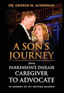 Front cover_A Son's Journey from Parkinson's Disease Caretaker to Advocate