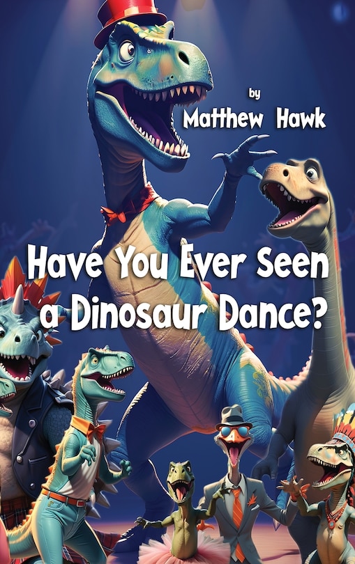 Front cover_Have You Ever Seen a Dinosaur Dance?