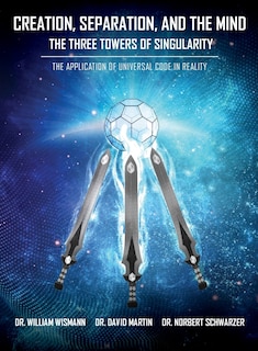 Front cover_Creation, Separation, and the Mind - The Three Towers of Singularity
