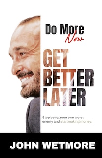 Front cover_Do More Now, Get Better Later