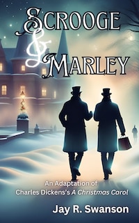 Front cover_Scrooge & Marley An Adaptation of Charles Dickens's A Christmas Carol