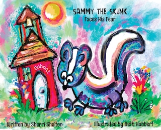 Front cover_Sammy the Skunk, Faces his Fear