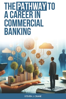 Front cover_The Pathway To A Career In Commercial Banking