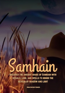 Couverture_Samhain Discover the ancient magic of Samhain with rituals, lore, and spells to honor the season of shadow and light.