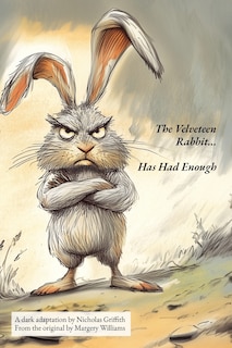 Front cover_The Velveteen Rabbit (Has Had Enough)