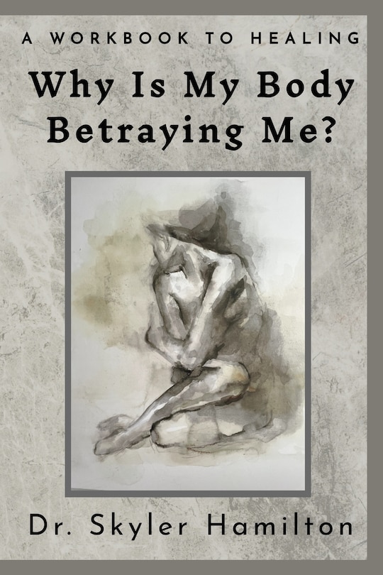 Front cover_Why Is My Body Betraying Me?