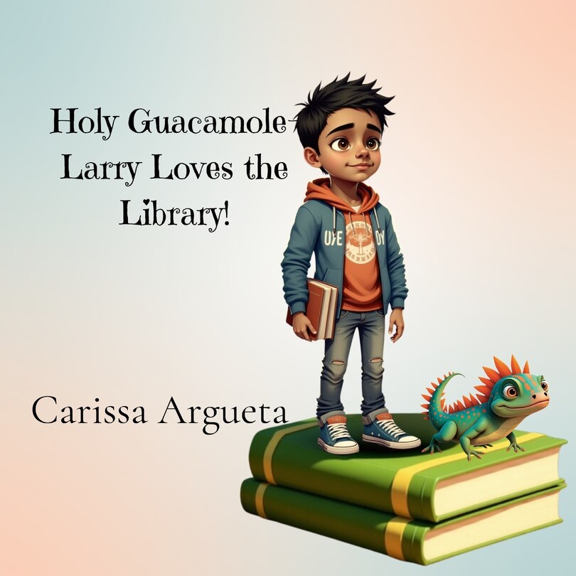 Front cover_Holy Guacamole-Larry Loves the Library!