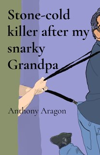 Front cover_Stone-cold killer after my snarky Grandpa
