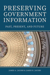 Front cover_Preserving Government Information