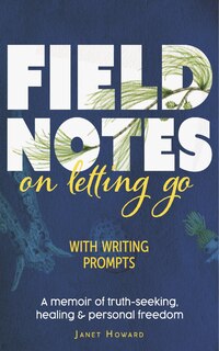 Front cover_Field Notes on Letting Go