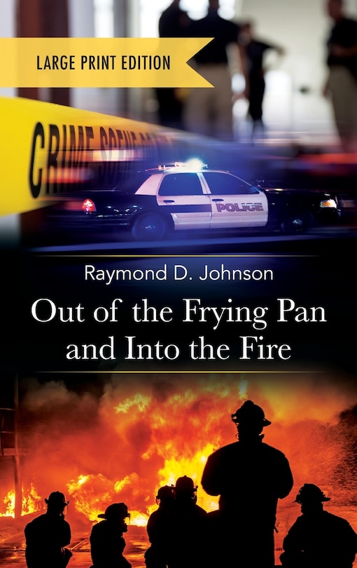 Front cover_Out of the Frying Pan and Into the Fire-Large Print Edition