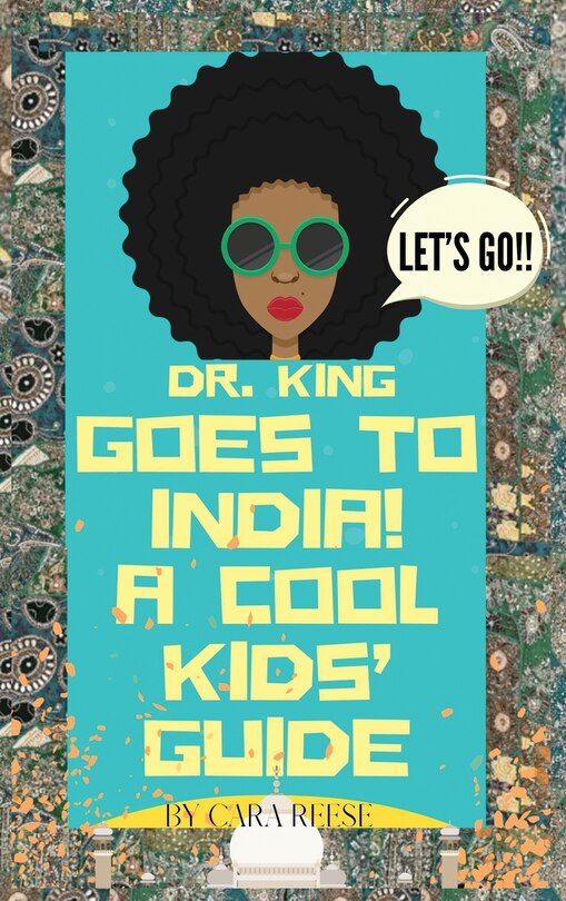 Front cover_Dr. King Goes to India! A Cool Kids' Guide