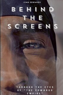 Front cover_Behind The Screens Through The Eyes Of The Edwards Empire