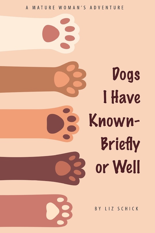 Front cover_Dogs I Have Known- Briefly or Well