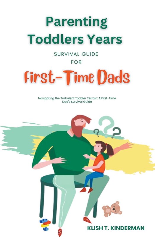 Front cover_Parenting Toddlers Years Survival Guide for First-Time Dads